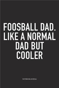 Foosball Dad. Like A Normal Dad But Cooler