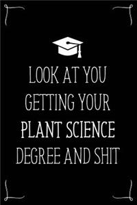 Look At You Getting Your Plant Science Degree And Shit