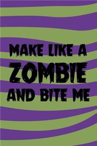 Make Like A Zombie And Bite Me