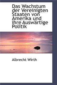Das Wachstum Der Vereinigten Staaten Von Amerika Und Ihre Ausw Rtige Politik