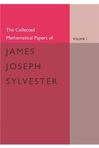 Collected Mathematical Papers of James Joseph Sylvester: Volume 1, 1837-1853