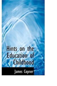 Hints on the Education of Childhood