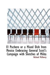El Puchero or a Mixed Dish from Mexico Embracing General Scott's Campaign with Sketches of Milita