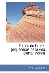 En Pos de La Paz, Peque Eces de La Vida Diaria: Novela