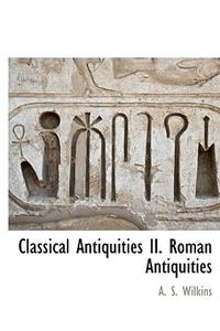 Classical Antiquities II. Roman Antiquities