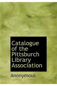 Catalogue of the Pittsburch Library Association