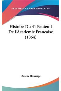 Histoire Du 41 Fauteuil de L'Academie Francaise (1864)