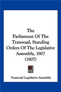 Parliament Of The Transvaal, Standing Orders Of The Legislative Assembly, 1907 (1907)