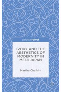 Ivory and the Aesthetics of Modernity in Meiji Japan