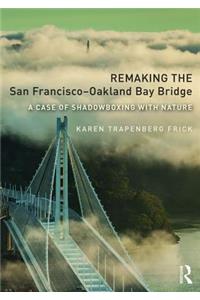 Remaking the San Francisco–Oakland Bay Bridge