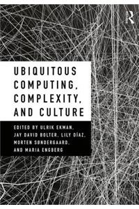 Ubiquitous Computing, Complexity, and Culture