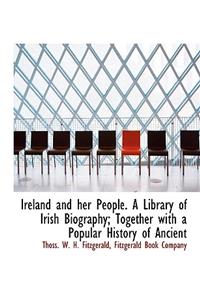 Ireland and Her People. a Library of Irish Biography; Together with a Popular History of Ancient