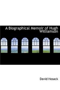 A Biographical Memoir of Hugh Williamson