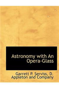 Astronomy with an Opera-Glass