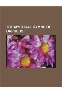 The Mystical Hymns of Orpheus