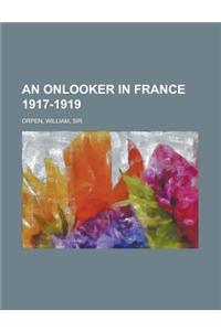 An Onlooker in France 1917-1919