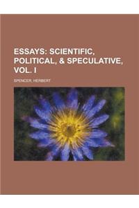 Essays; Scientific, Political, & Speculative, Vol. I