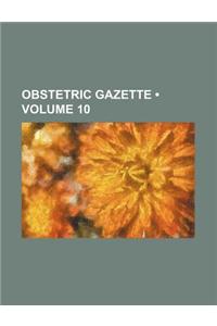 Obstetric Gazette (Volume 10)