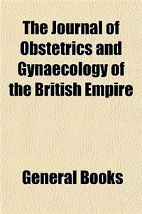 The Journal of Obstetrics and Gynaecology of the British Empire (Volume 12)