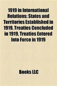 1919 in International Relations: Conflicts in 1919, Paris Peace Conference, 1919, States and Territories Disestablished in 1919