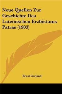 Neue Quellen Zur Geschichte Des Lateinischen Erzbistums Patras (1903)