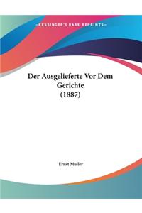 Der Ausgelieferte Vor Dem Gerichte (1887)