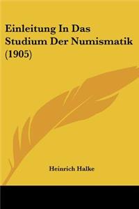 Einleitung In Das Studium Der Numismatik (1905)