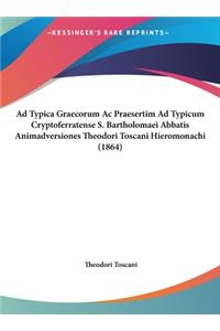 Ad Typica Graecorum AC Praesertim Ad Typicum Cryptoferratense S. Bartholomaei Abbatis Animadversiones Theodori Toscani Hieromonachi (1864)