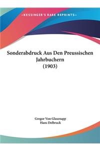 Sonderabdruck Aus Den Preussischen Jahrbuchern (1903)