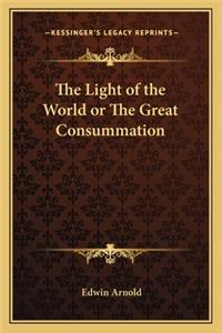 Light of the World or the Great Consummation