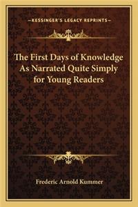 First Days of Knowledge as Narrated Quite Simply for Young Readers
