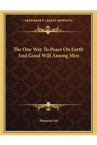 The One Way to Peace on Earth and Good Will Among Men