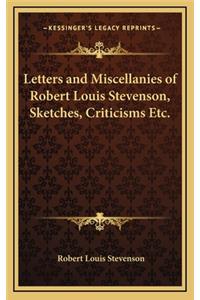 Letters and Miscellanies of Robert Louis Stevenson, Sketches, Criticisms Etc.