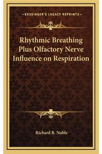 Rhythmic Breathing Plus Olfactory Nerve Influence on Respiration