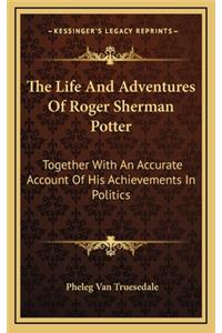 The Life and Adventures of Roger Sherman Potter