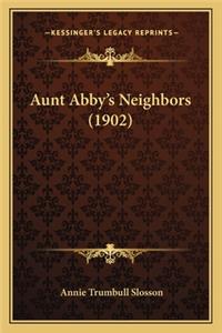 Aunt Abby's Neighbors (1902)