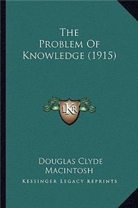 Problem of Knowledge (1915) the Problem of Knowledge (1915)