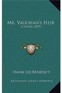 Mr. Vaughan's Heir