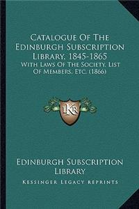 Catalogue of the Edinburgh Subscription Library, 1845-1865