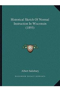 Historical Sketch of Normal Instruction in Wisconsin (1893)
