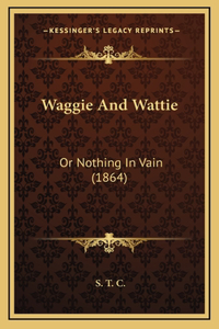 Waggie and Wattie