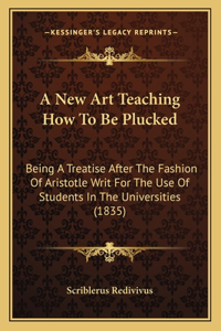 A New Art Teaching How To Be Plucked
