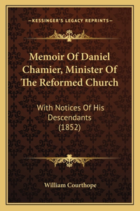 Memoir Of Daniel Chamier, Minister Of The Reformed Church