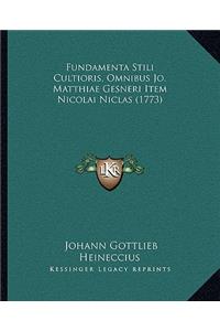 Fundamenta Stili Cultioris, Omnibus Jo. Matthiae Gesneri Item Nicolai Niclas (1773)