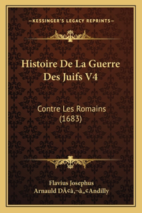 Histoire De La Guerre Des Juifs V4