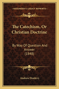 Catechism, Or Christian Doctrine