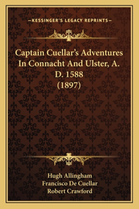 Captain Cuellar's Adventures In Connacht And Ulster, A. D. 1588 (1897)