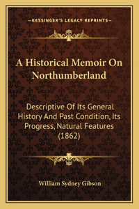 A Historical Memoir On Northumberland