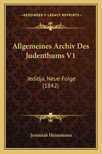 Allgemeines Archiv Des Judenthums V1