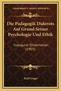 Die Padagogik Diderots Auf Grund Seiner Psychologie Und Ethik